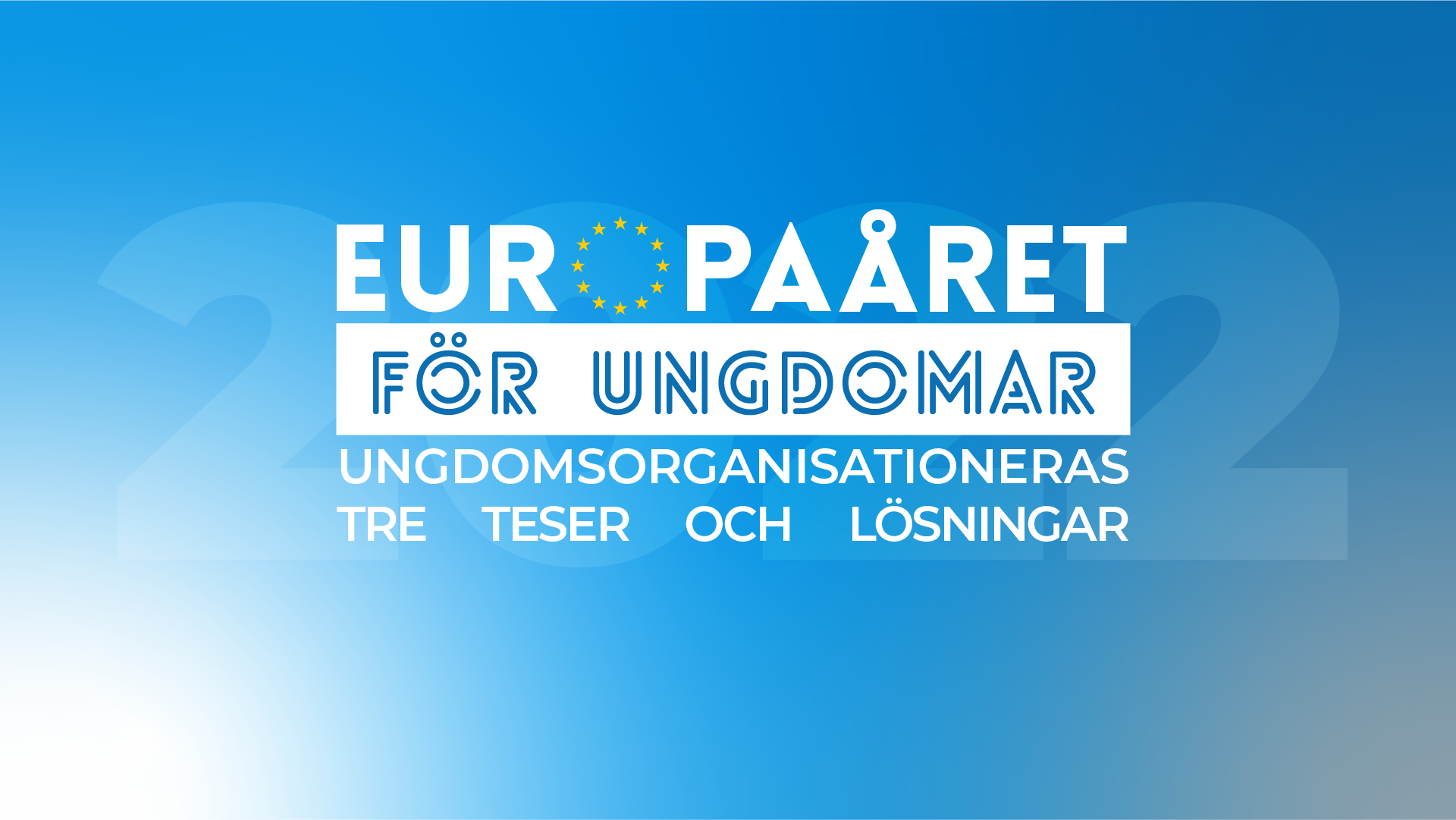 Europaåret 2022 – Ungdomsföreningarnas tre teser och lösningar
